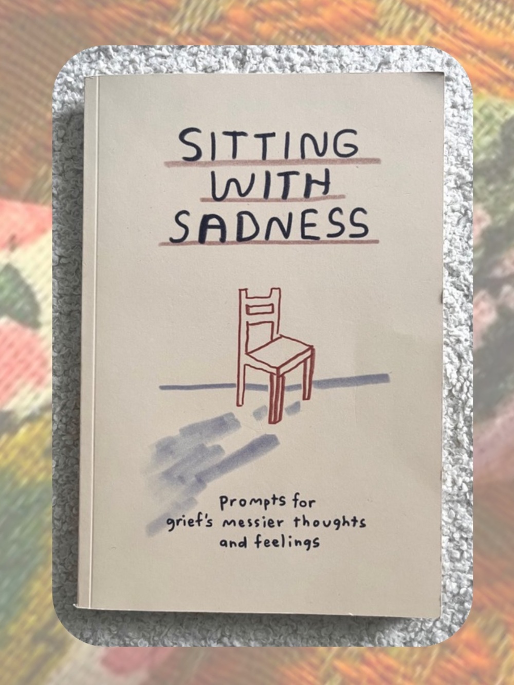 “Sitting with Sadness” Illustrative Interactive Book Journal Prompts for Grief